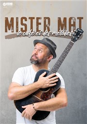 Mister Mat dans Le café et des mélodies Comdie Triomphe Affiche