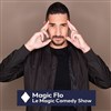 Magic Flo dans Le Magic Comedy Show - Bateau Phare