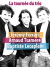 Arnaud tsamere - baptiste lecaplain jeremy ferrari