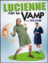 LUCIENNE FAIT SA VAMP 