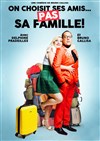 On choisit ses amis... Pas sa famille ! - 