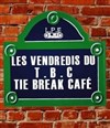 Les Vendredis du TBC - Tie Break Café