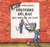 L'histoire du Rat qui voulait du lait - Théâtre de la Vieille Grille