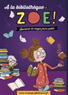 A la bibliothèque Zoé ! - Les Petits Z'Artistes