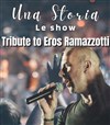 Una storia : Tribute to Eros Ramazzotti - Espace Jean Ferrat
