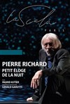 Pierre Richard dans Petit éloge de la nuit - La Scala Paris - Grande Salle