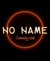 No Name Comedy Club : Les auditions - Le Kibélé