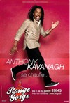 Anthony Kavanagh dans Anthony Kavanagh se chauffe - Rouge Gorge
