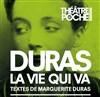 Duras, la vie qui va - Le Théâtre de Poche Montparnasse - Le Petit Poche
