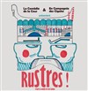Rustres ! - Théâtre du Roi René - Paris
