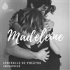 Madeleine - Théâtre improvisé - Le Croiseur