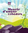 Mourir d'amour et de théâtre - ABC Théâtre