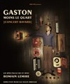Romain Lemire : Gaston moins le quart - Théâtre de L'Arrache-Coeur - Salle Barbara Weldens