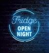 Fridge Open Night - Le Fridge Comedy