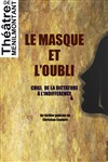 Le masque et l'oubli - Théâtre de Ménilmontant - Salle Guy Rétoré