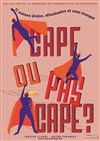 Cape ou pas cape ! - Théâtre Clavel