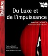 Du luxe et de l'impuissance - Théâtre de Ménilmontant - Salle Guy Rétoré
