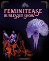 FéminiTease Burlesque Show - CCO - Villeurbanne