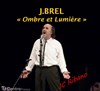Jacques Brel : Ombre et lumière - Café Théâtre Le 57