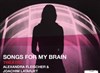 Songs for my brain - Théâtre Silvia Monfort - La Cabane