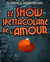 Le Show Spettacolare de l'Amour - Théâtre El Duende