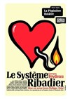 Le Système Ribadier - La Pépinière Théâtre