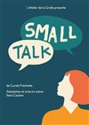 Small Talk - Théâtre de l'abbaye