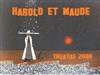 Harold & Maude - Théâtre 2000