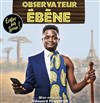 Observateur Ébène dans Enfin sur scène ! - La comédie de Marseille (anciennement Le Quai du Rire)