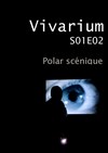 Vivarium S01E02 - Théâtre du Girasole