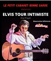 Elvis tour intimiste - Le Petit Cabaret de Bonne Garde