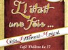 La comédie musicale "Il était une fois" - Café Théâtre Le 57