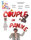 Couple en panne - Théâtre Les Blancs Manteaux 