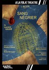 Sang négrier - A La Folie Théâtre - Petite Salle