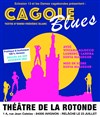 Cagole Blues - Théâtre de la Rotonde