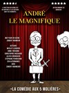 André le Magnifique - Théâtre la Maison de Guignol