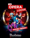 The Opera Locos - Bobino