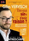 Gilles Vervisch dans Êtes-vous sûr·e d'avoir raison ? - Théâtre de la Contrescarpe