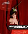 Mademoiselle Maya en Ut intégral - Théâtre le Proscenium
