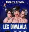 Les Divalala dans Femme Femme Femme - Théâtre Trévise