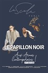 Le papillon noir - La Scala Paris - Grande Salle