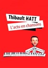 Thibault Hatt : L'Actu 2016 en chansons - Comédie Nation