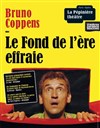 Bruno Coppens dans Le fond de l'ère effraie - La Pépinière Théâtre