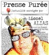 Lionel Alias dans Presse purée - Café Théâtre Le 57