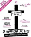La nostalgie de Dieu - Café Théâtre le Flibustier