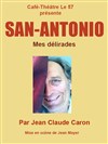 San Antonio : Mes délirades ! - Café Théâtre Le 57