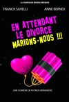 En attendant le divorce marions-nous ! - Comédie de Besançon