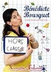 Benedicte Bousquet dans Hors classe - La Comédie de Toulouse