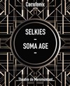 Cacofonix #38 Selkies / Soma Age - Théâtre de Ménilmontant - Salle Guy Rétoré