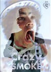 Crazy smoke - Théâtre de poche : En bord d'ô